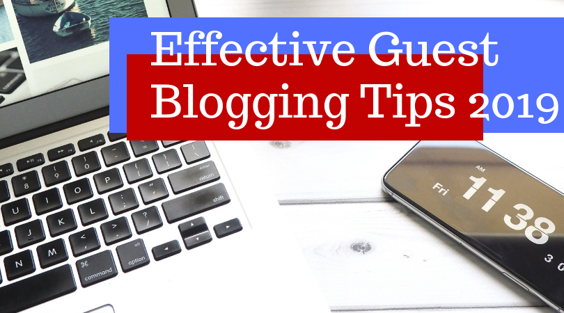 7 Tips for Effective Guest Blogging in 2019
